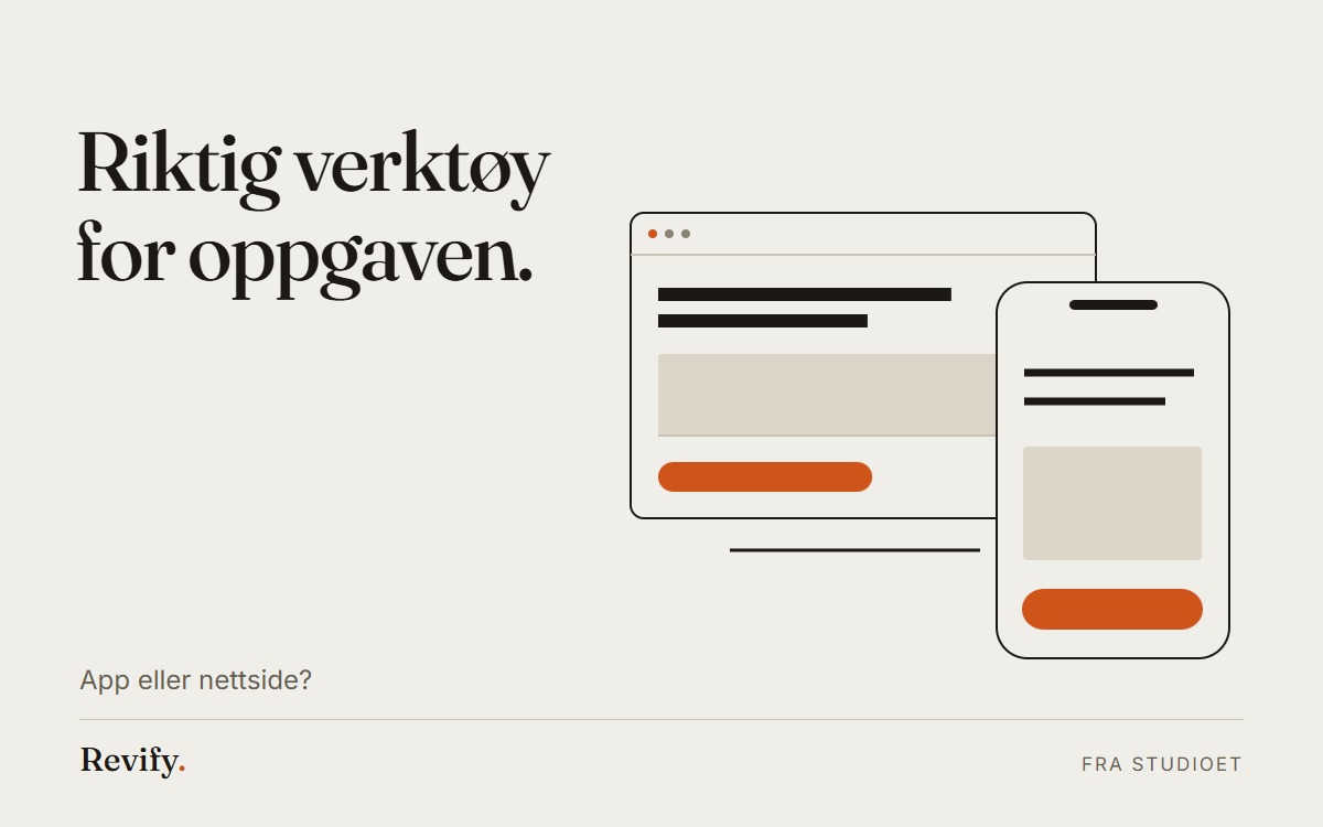 Riktig verktøy for oppgaven. App eller nettside?.