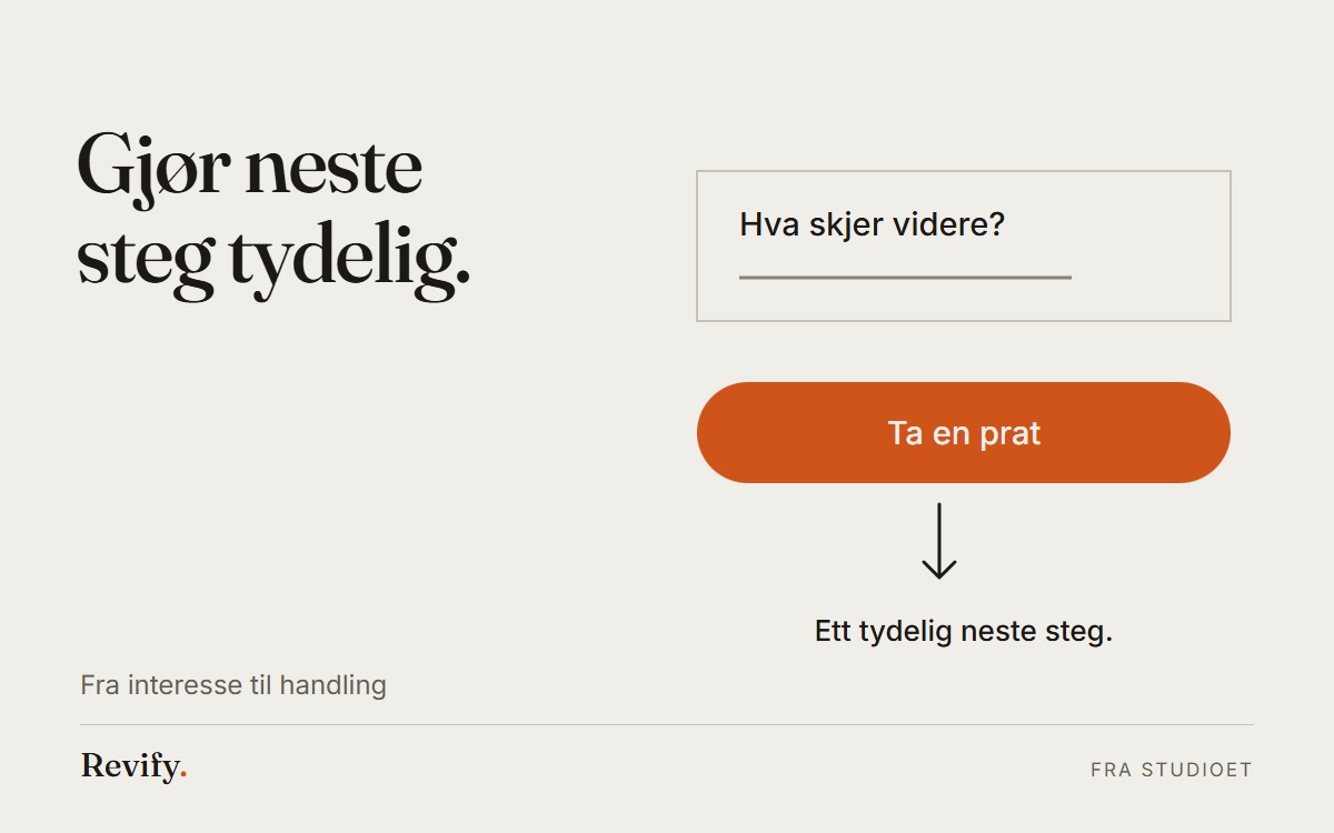 Gjør neste steg tydelig. Fra interesse til handling.